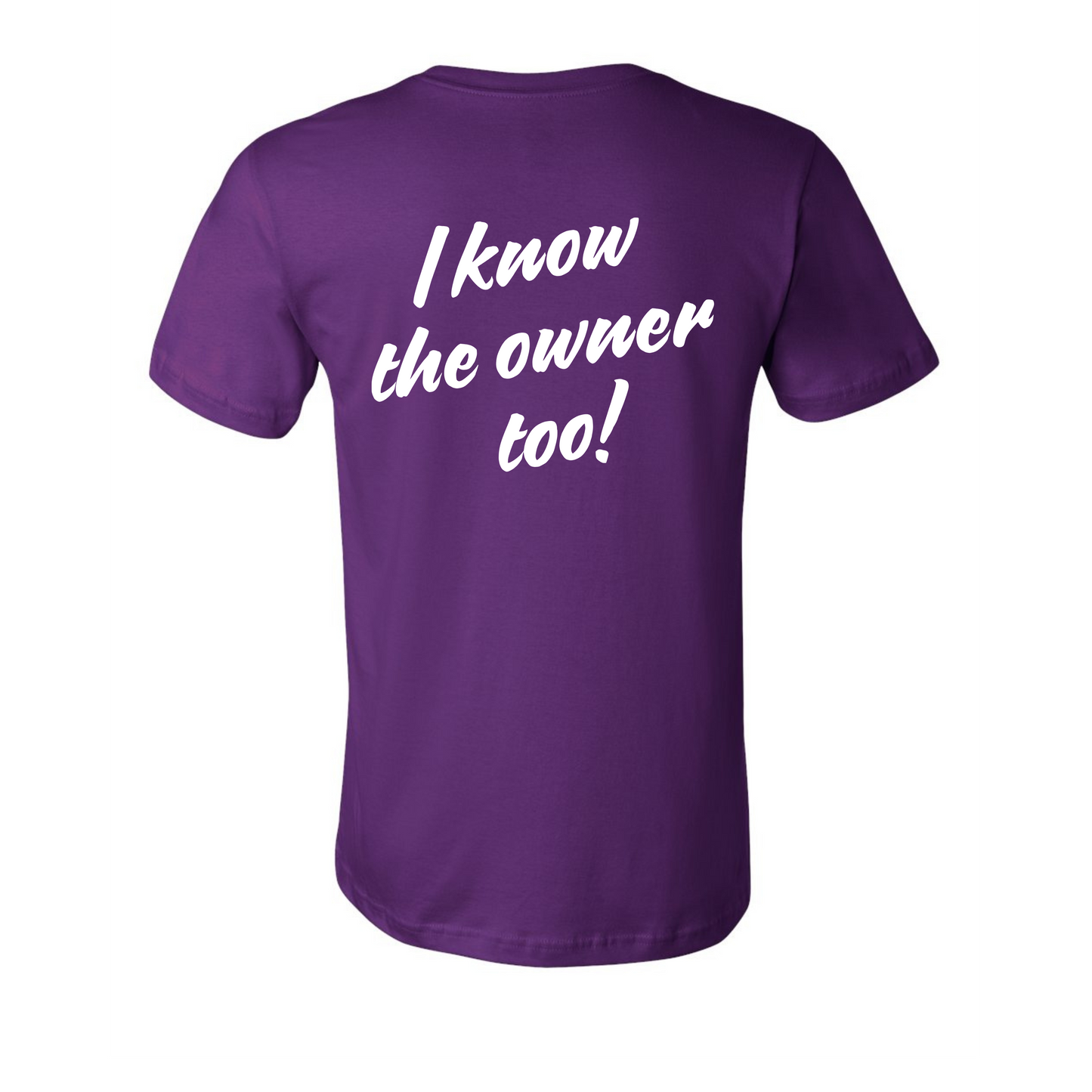 I Know the Owner on Purple- Several Styles to Choose From!