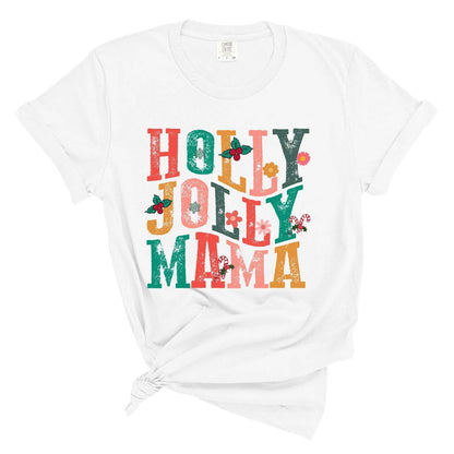 Holly Jolly Mama - You Pick the Shirt Color!