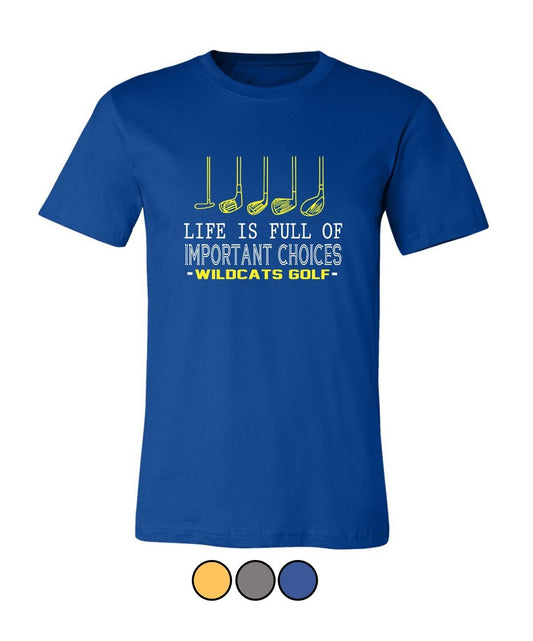Galva Wildcats Life is Full of Important Choices Golf Tee Shirt