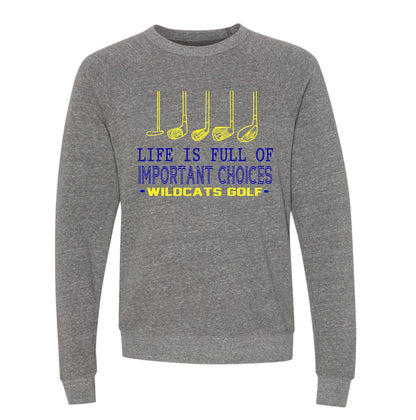 Galva Wildcats Golf - Life is Full of Important Choices Golf Crew Sweatshirt