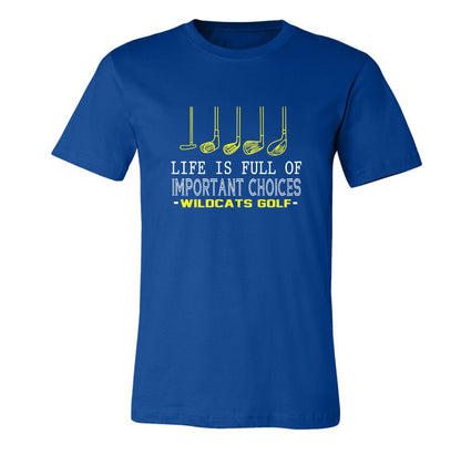 Galva Wildcats Life is Full of Important Choices Golf Tee Shirt