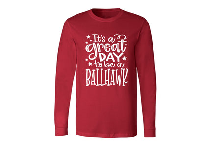 Ballhawks - Long Sleeve -Great Day to Be a Ballhawk